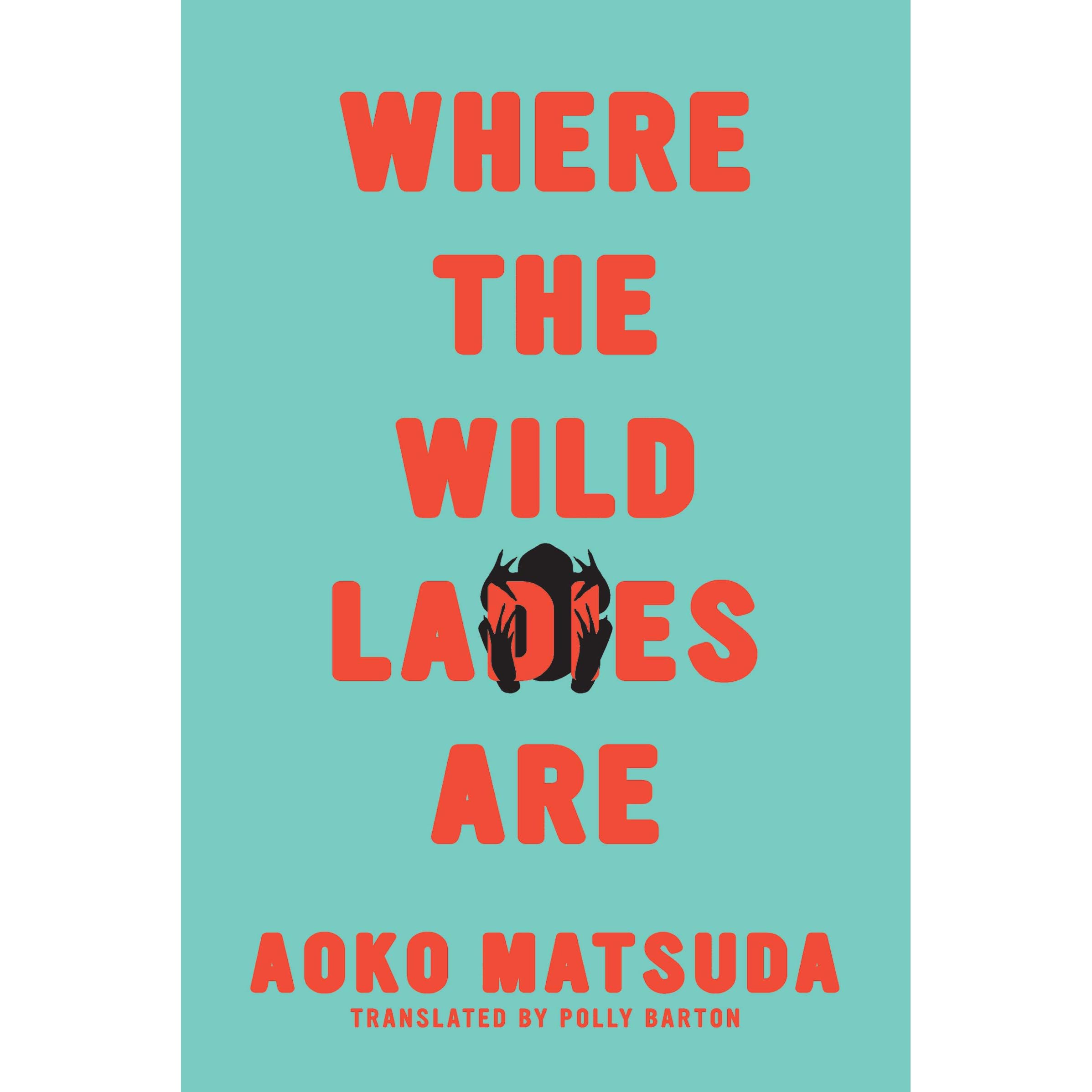 Where the Wild Ladies Are by Aoko Matsuda