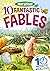 10 Fantastic Fables for 4-8 Year Olds (Perfect for Bedtime & ... by Arcturus Publishing Limited