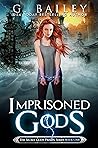 Imprisoned Gods by G. Bailey