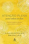 Atenção plena para todos os dias: Práticas simples e eficazes para reduzir o estresse (Portuguese Edition) Atenção plena para todos os dias: Práticas simples e eficazes para reduzir o estresse (Portuguese Edition)