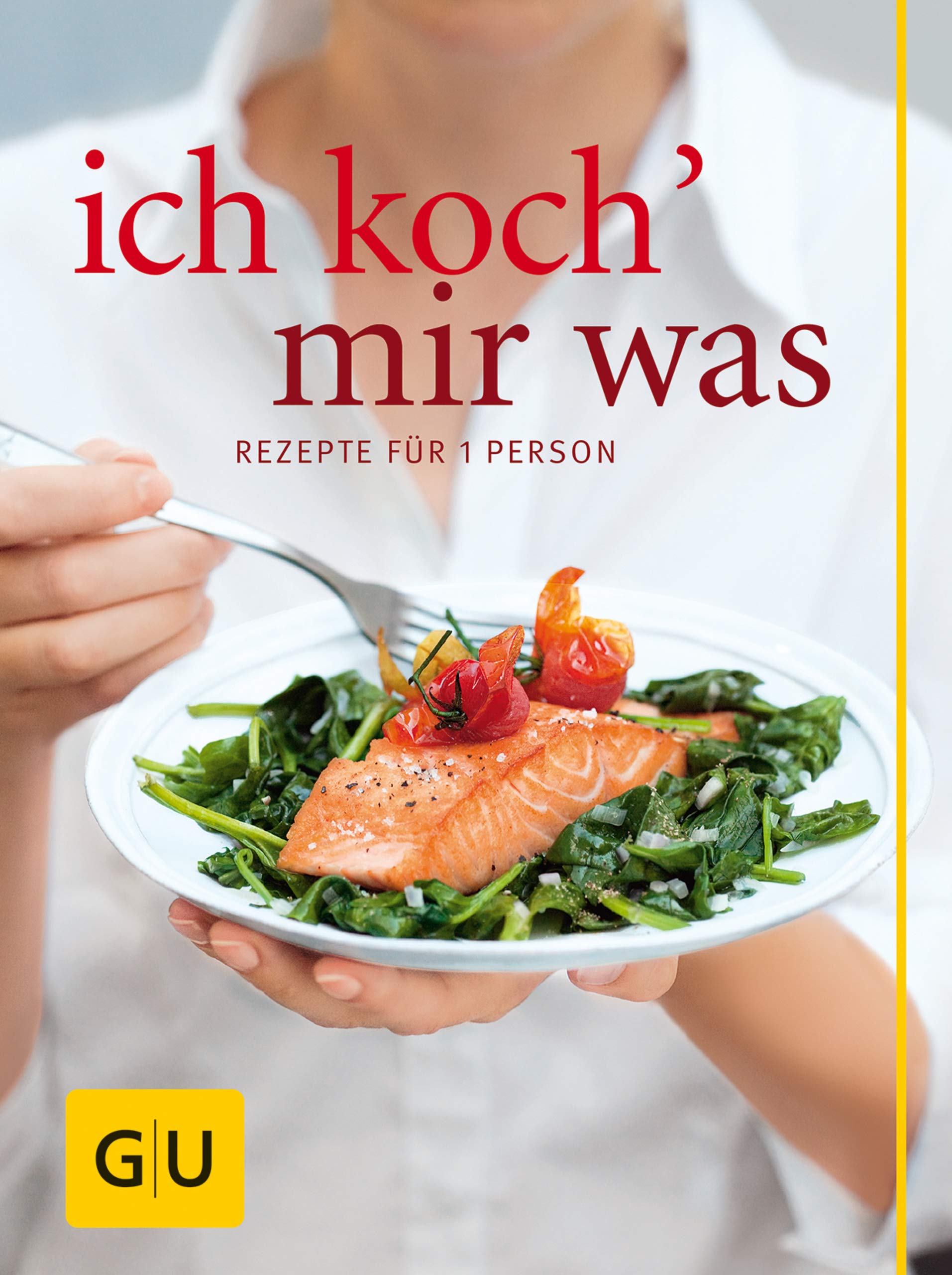 Ich koch` mir was: Rezepte für 1 Person - und nichts bleibt übrig (GU Themenkochbuch) (German Edition)