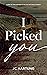 I Picked You