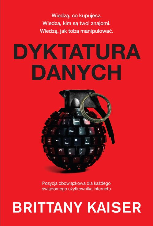 Dyktatura danych. Kulisy działania Cambridge Analytica. Jak big data, Trump i Facebook zniszczyły demokrację i dlaczego może się to powtórzyć