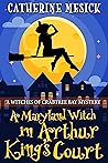 A Maryland Witch in Arthur King's Court (Witches of Crabtree Bay #2)