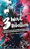 3 Word Rebellion:...