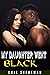 My Daughter Went Black (cheating wife, slut wife, humiliation, cuckold husband, erotic fantasy, beta male)