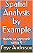 Spatial Analysis by Example: Hands on approach using R (Statistics by Example Book 1)