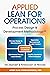 Applied LEAN for Operations: Process Design & Development Methodology™: The Anatomy & Physiology of Process