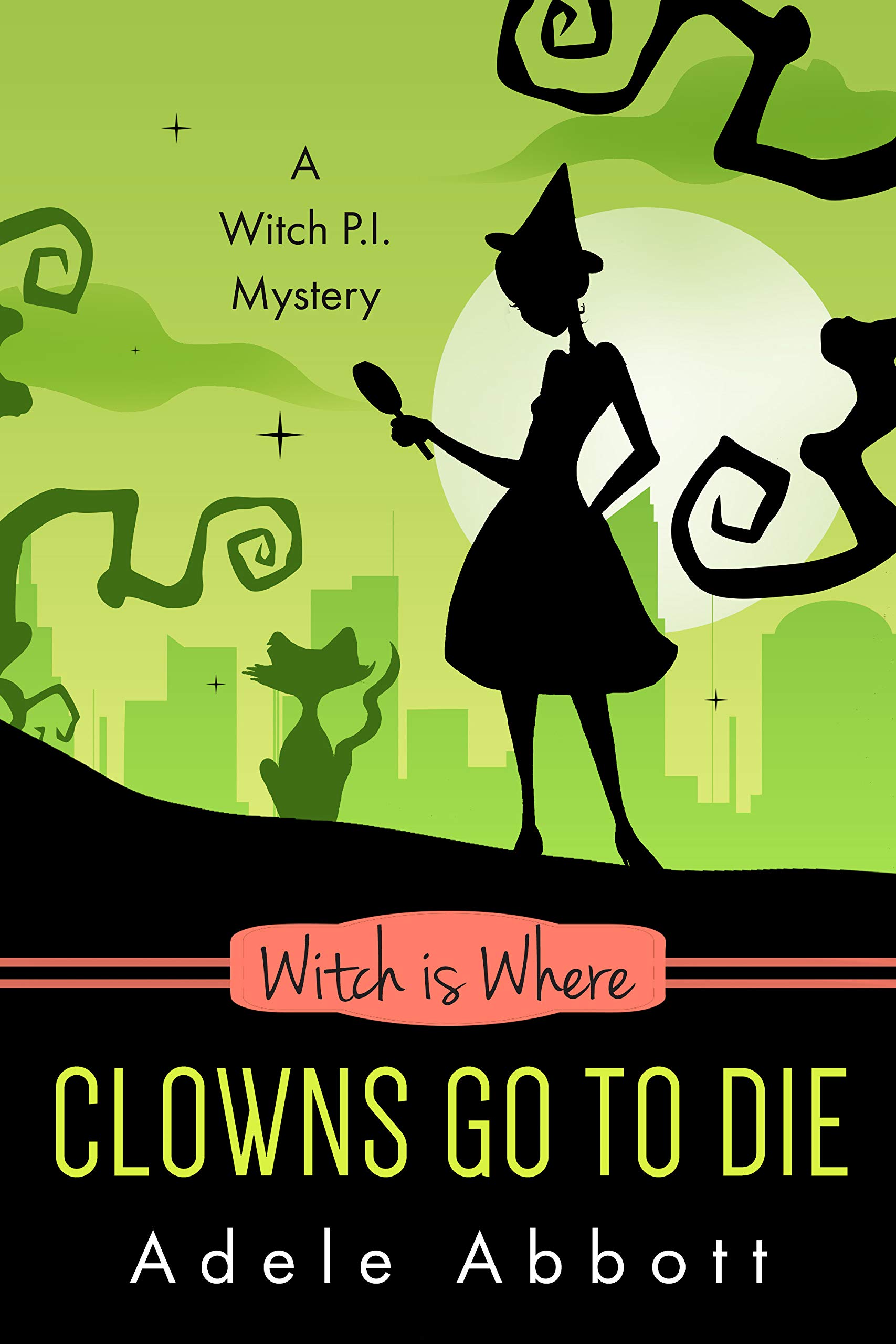 Witch Is Where Clowns Go To Die (A Witch P.I. Mystery, #38)
