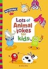 Lots of Animal Jokes for Kids: A Funny, Laugh Out Loud Busy Book for Children with Over 250 Jokes, Riddles, and Puns