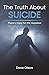 The Truth About Suicide: Th...