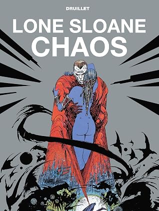 Lone Sloane - Chaos (The Philippe Druillet Library)