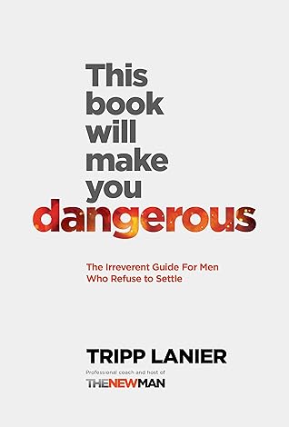 The Irreverent Guide For Men Who Refuse to Settle