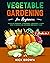 Vegetable Gardening for Beg...