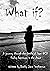 What If?: A journey to the depths of Harm OCD, Finding happiness in chaos
