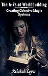 The A-Zs of Worldbuilding by Rebekah Loper