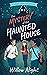 The Mystery of the Haunted House by Willow Night