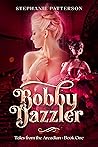 Bobby Dazzler (Tales from the Arcadian #1)