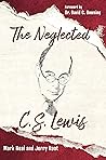 Book cover for The Neglected C.S. Lewis: Exploring the Riches of His Most Overlooked Books