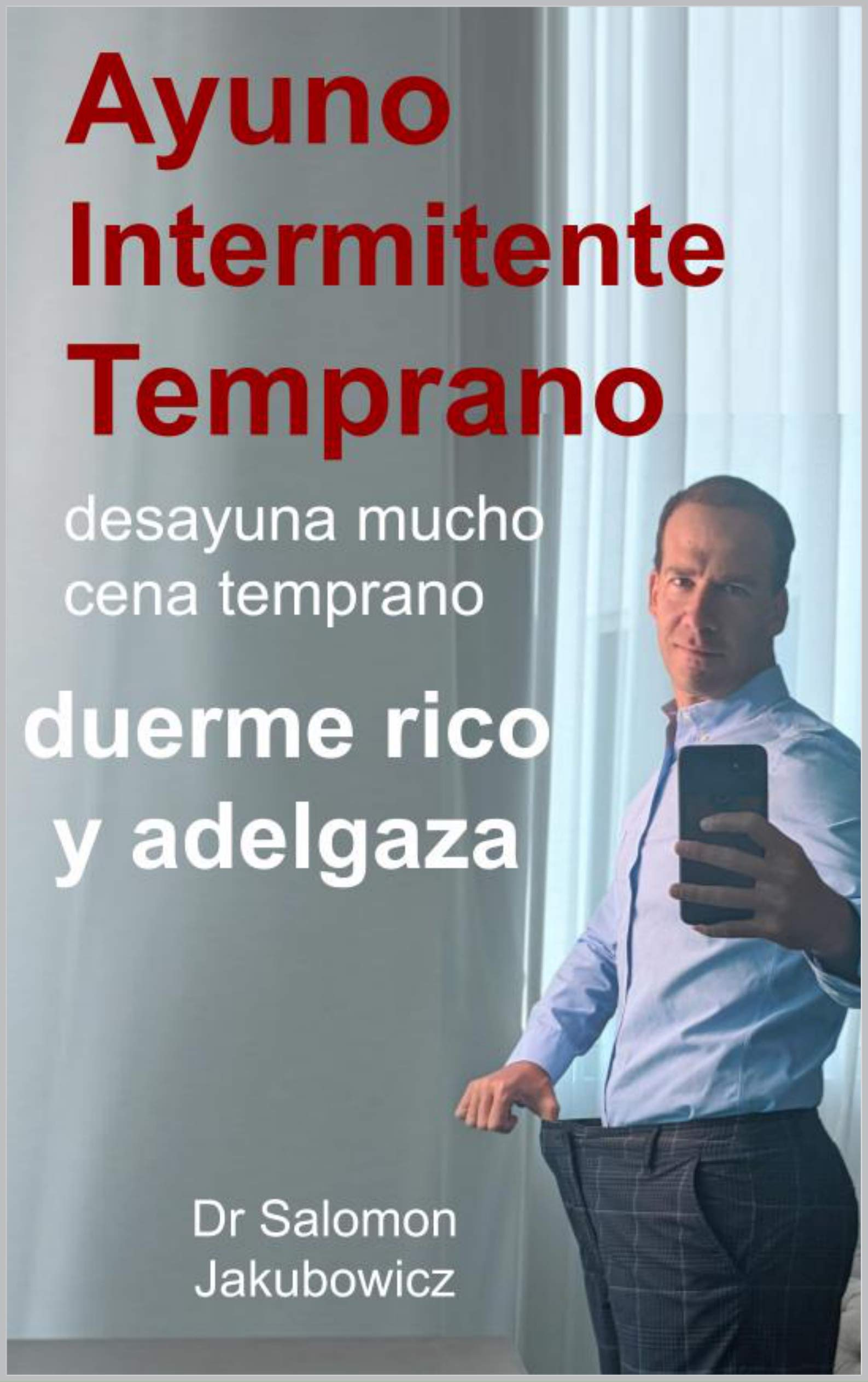 Ni Una Dieta Mas: Ayuno Intermitente Temprano (Spanish Edition)
