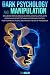 DARK PSYCHOLOGY AND MANIPULATION by DAN MC KAY