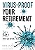 Virus-Proof Your Retirement...