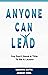 Anyone Can Lead: You Don’t ...