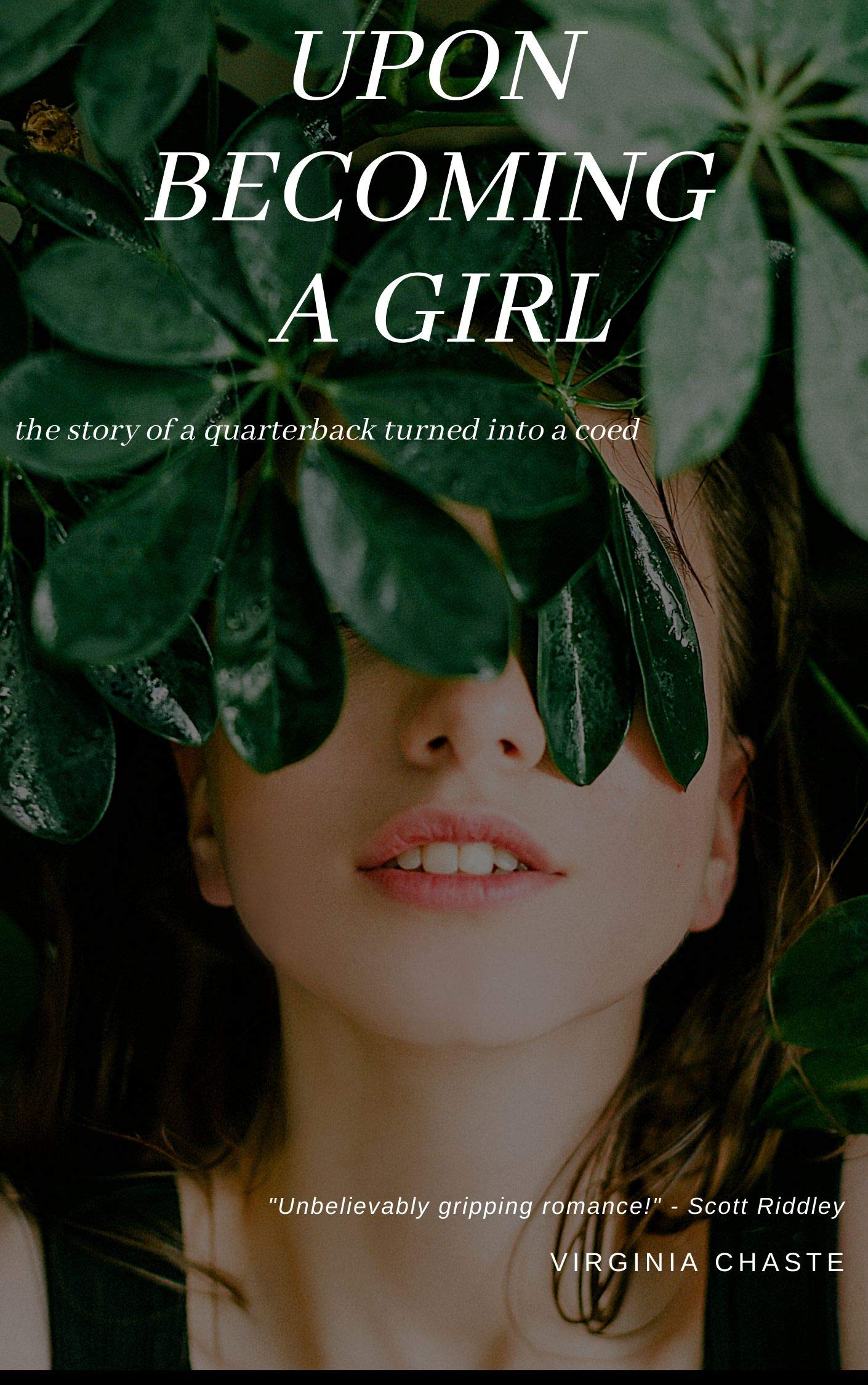 Upon Becoming a Girl: the story of a quarterback turned into a coed (Kindle Edition)