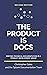 The Product is Docs: Writing technical documentation in a product development group