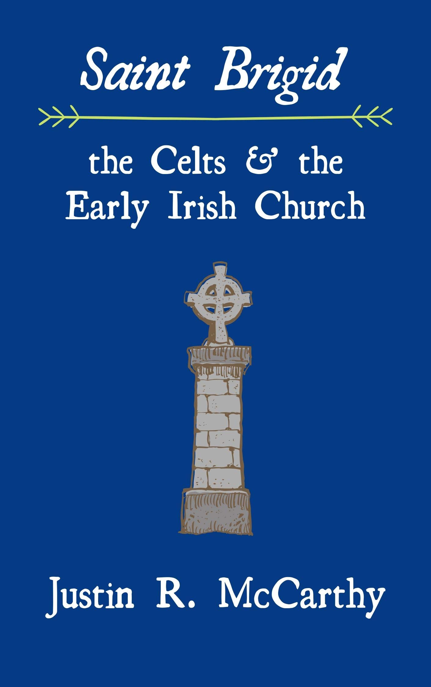 Saint Brigid, the Celts and the Early Irish Church (Kindle Edition)