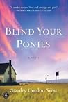 Blind Your Ponies by Stanley Gordon West