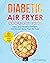 Diabetic Air Fryer Cookbook...