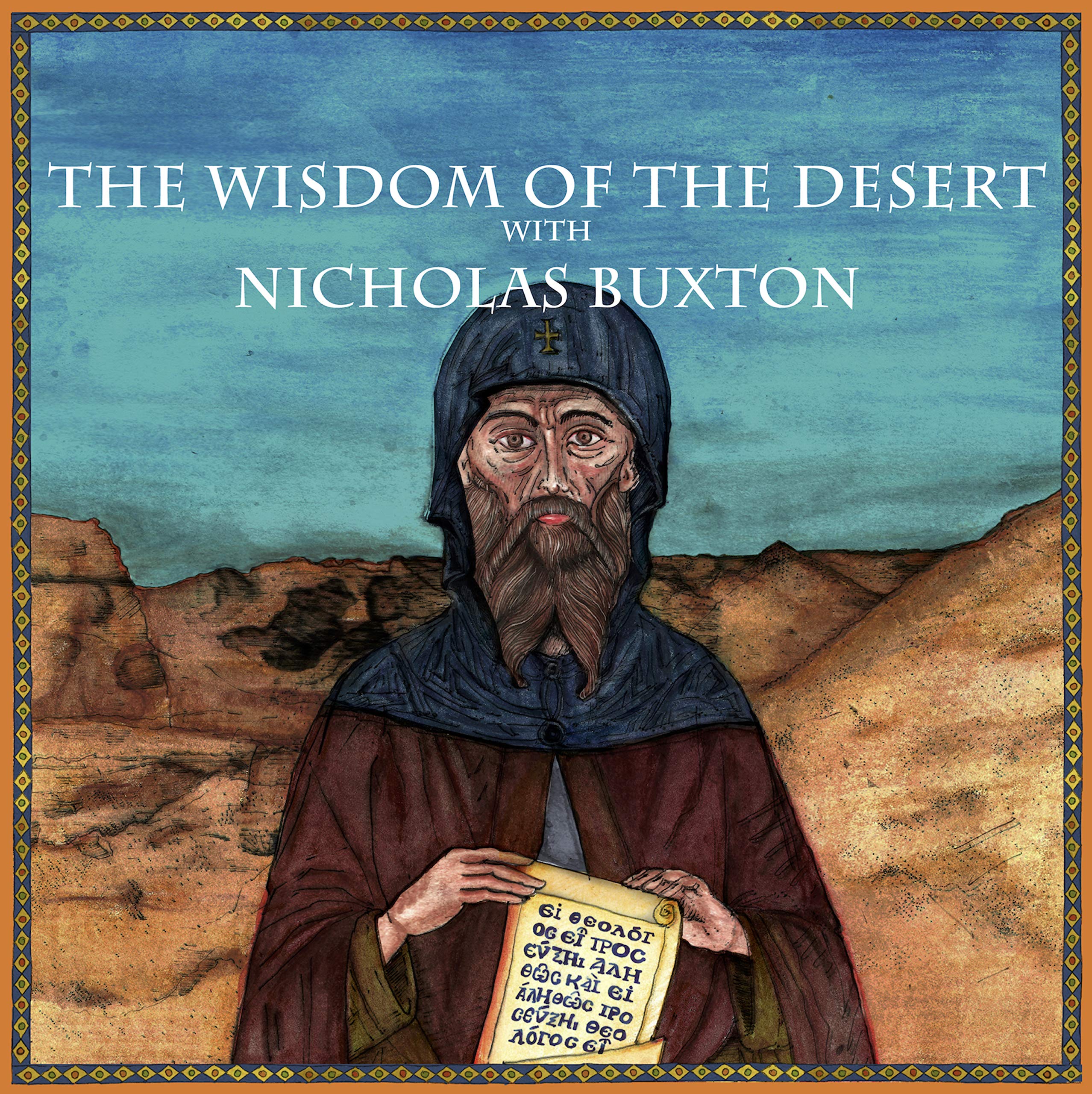The Wisdom of the Desert with Nicholas Buxton: The origins, way of life and spiritual practice of Christian Monasticism, the spiritual teachings of Evagrius (Christian Scholars Book 1)