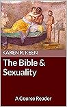 The Bible and Sexuality: A Course Reader