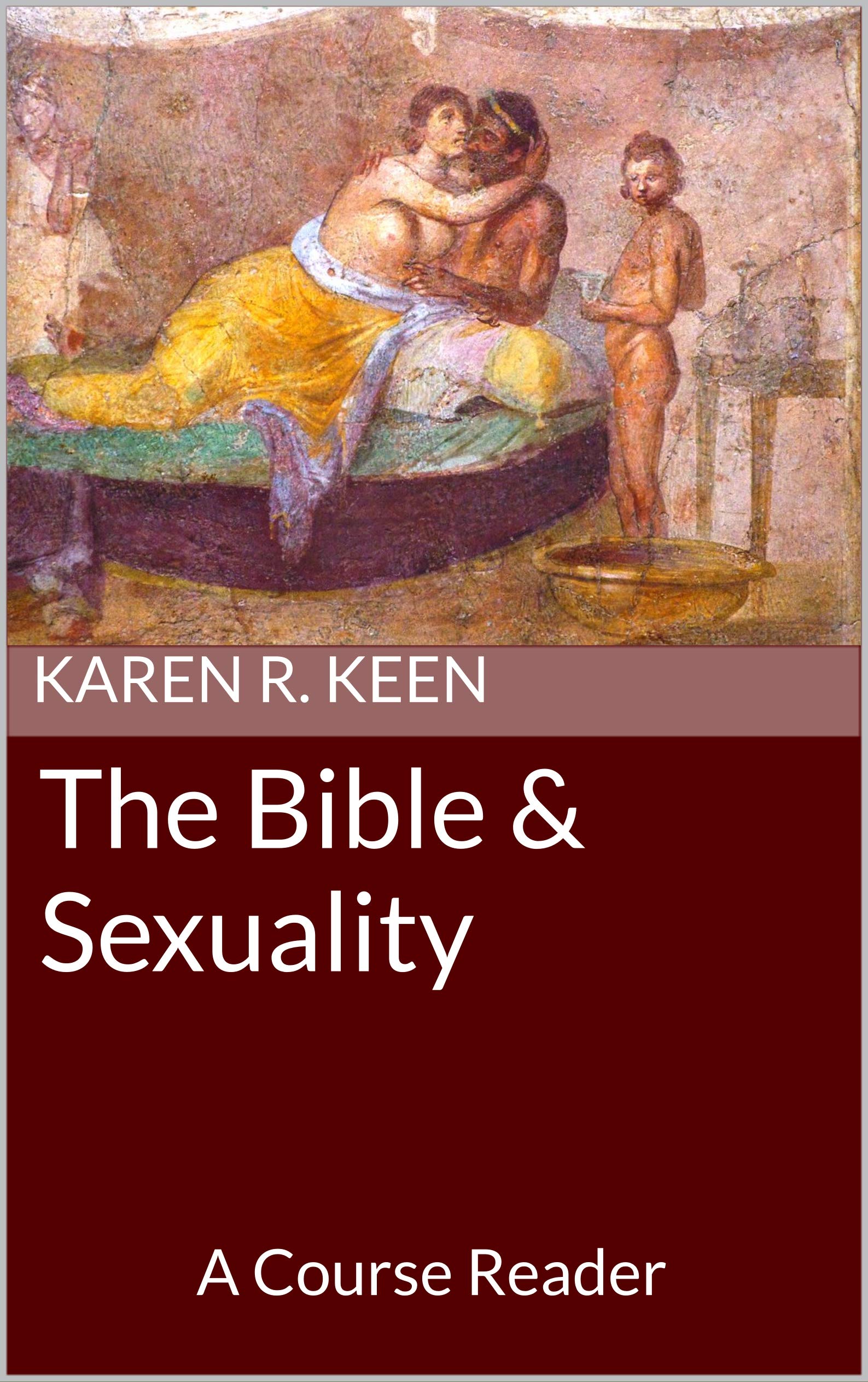 The Bible and Sexuality: A Course Reader (Kindle Edition)