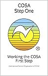 COSA Step One: Working the COSA First Step (COSA Step Booklet Book 1) COSA Step One: Working the COSA First Step (COSA Step Booklet Book 1)