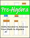 Pre-Algebra: Skills Needed to Advance From Math to ALgebra Pre-Algebra: Skills Needed to Advance From Math to ALgebra