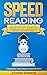 SPEED READING: Die genialsten Methoden um die Lesegeschwindigkeit zu verdoppeln - Schneller lesen, Konzentration steigern und besser lernen + Übungen zum Gedächtnistraining (German Edition)