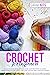 CROCHET FOR BEGINNERS: The ...