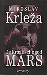 De Kroatische god Mars by Miroslav Krleža De Kroatische god Mars by Miroslav Krleža