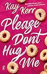 Book cover for Please Don't Hug Me