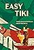 Easy Tiki: A Modern Revival...