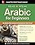 Learn Read and Speak Arabic for Beginners Learn how to communicate in Arabic with this accessible, entertaining program!: Master the Arabic Alphabet