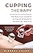 Cupping Therapy by Michael L. Zhang