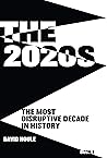The 2020s: The Most Disruptive Decade in History Book 1 The 2020s: The Most Disruptive Decade in History Book 1