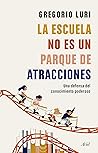 Book cover for La escuela no es un parque de atracciones: Una defensa del conocimiento poderoso (Ariel) (Spanish Edition)