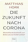 Die Zukunft nach Corona: Wie eine Krise die Gesellschaft, unser Denken und unser Handeln verändert