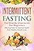 Intermittent Fasting: The Step By Step Guide For Beginners: Effective Path To Optimal Health And Healthy Weight Loss