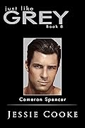 Just Like Grey 8: Cameron Spencer (Just Like Grey Romance)