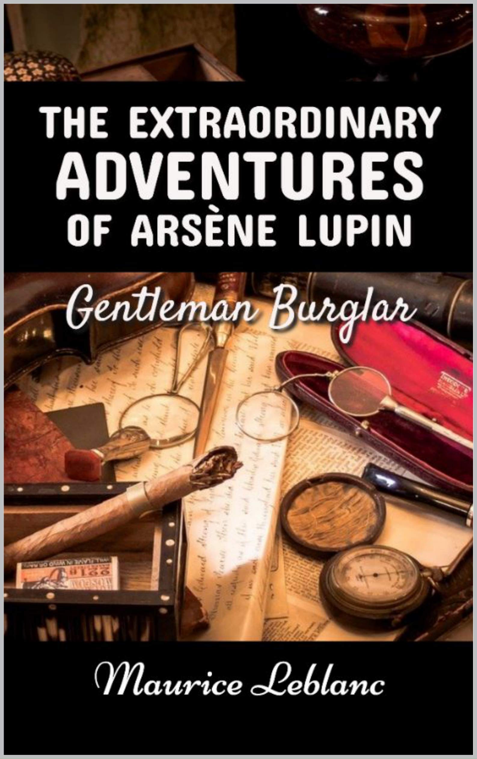 THE EXTRAORDINARY ADVENTURES OF ARSÈNE LUPIN, GENTLEMAN-BURGLAR